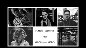 Flanke Quartet Feat. Karolina Almgren