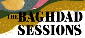 The Baghdad Sessions